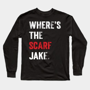 Where's The Scarf Jake v 3  (Scarified) Long Sleeve T-Shirt